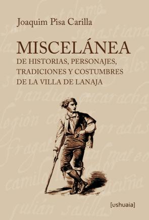 Libro Miscelanea de historias, personajes, tradiciones y costumbres de la villa de lanaja (2016)