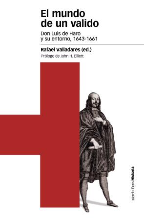 Libro El mundo de un valido: don luis de haro y su entorno, 1643-1661 (2016)