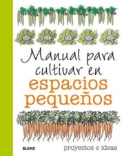 Portada de Manual para cultivar en espacios pequeÑos