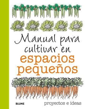 Libro Manual para cultivar en espacios pequeÑos (2016)