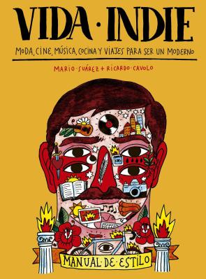 Libro (pe) vida indie: moda, cine, musica, cocina y viajes para ser un moderno (2015)