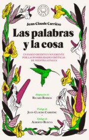 Portada de Las palabras y la cosa: un paseo por las posibilidades eroticas de nuestra lengua