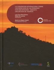 Libro La convencion internacional sobre los derechos de las personas con discapacidad-2006-2016: una decada de vigencia (2016)
