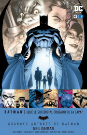Portada de Grandes autores de batman: neil gaiman – ¿que le sucedio al cruzado de la capa?