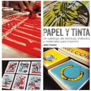 Portada de Papel y tinta: un catalogo de tecnicas, metodos y materiales para imprimir