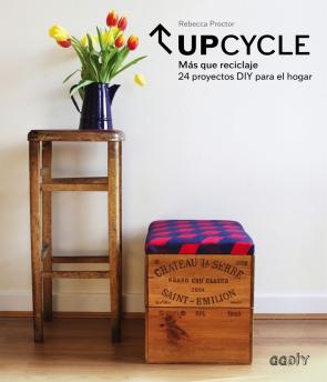 Libro Upcycle: mas que reciclaje: 24 proyectos diy para el hogar (2015)