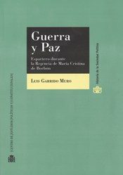 Libro Guerra y paz: espartero durante la regencia de maria cristina de borbon (2016)