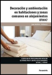 Portada de Uf0047 – decoracion y ambientacion en habitaciones y zonas comunes en alojamientos