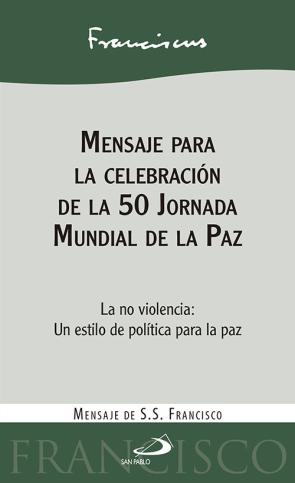 Libro Mensaje para la celebracion de la 50 jornada mundial de la paz: la no violencia: un estilo de politica para la paz (2016)
