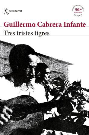 Libro Tres tristes tigres (edicion conmemorativa 50 aniversario) (2017)