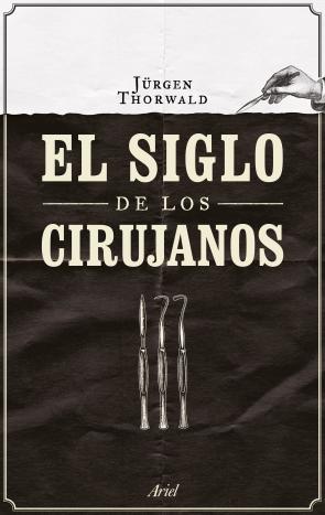 Libro El siglo de los cirujanos (2016)