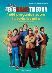 Portada de The big bang theory: 1.600 preguntas sobre tu serie favorita