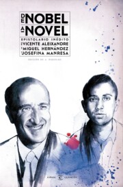 Libro De nobel a novel. epistolario inedito de vicente aleixandre a miguel hernandez y josefina manresa (2015)
