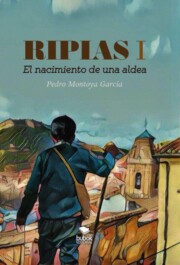 Portada de Ripias. el nacimiento de una aldea. parte i