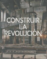 Portada de Construir la revolucion: arte y arquitectura en rusia 1915-1935