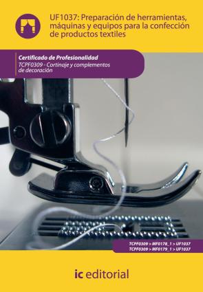 Libro (i.b.d.)preparacion de herramientas, maquinas y equipos para la confeccion de productos textiles. tcpf0309 – cortinaje y complementos de decoracion (2012)