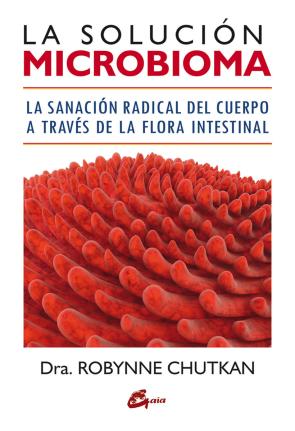 Libro La solucion microbioma: la sanacion radical del cuerpo a traves de la flora intestinal (2016)