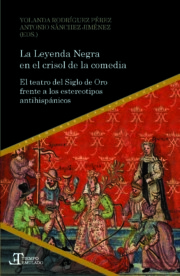 Libro La leyenda negra en el crisol de la comedia: el teatro del siglo de oro frente a los estereotipos antihispanicos (2016)