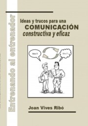Portada de Entrenando al entrenador: ideas y trucos para una comunicacion co nstructiva y eficaz