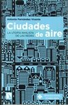 Libro Ciudades de aire la utopia de las redes (2016)