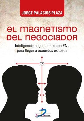 Libro El magnetismo del negociador: inteligencia negociadora con pnl para llegar a acuerdos exitosos (2016)