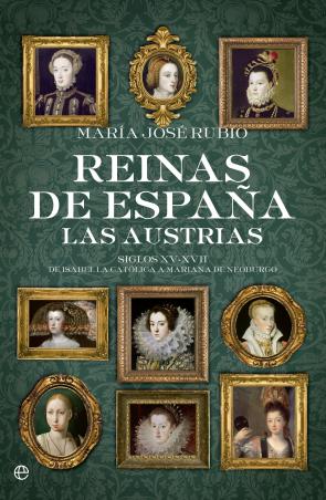 Libro Reinas de espaÑa. las austrias (rustica) (2015)