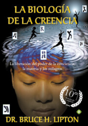 Libro La biologia de la creencia (ed. 10º aniversario): la liberacion del poder de la conciencia (2016)