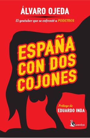 Libro EspaÑa con dos cojones: el youtuber que se enfrento a podemos (2016)