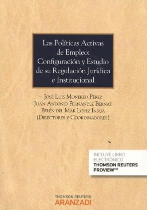 Libro Las politicas activas de empleo: configuracion y estudio de su regulacion juridica e institucional (2016)