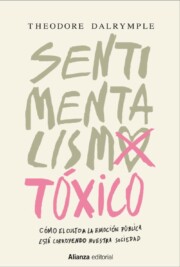 Portada de Sentimentalismo toxico: como el culto a la emocion publica esta corroyendo nuestra sociedad
