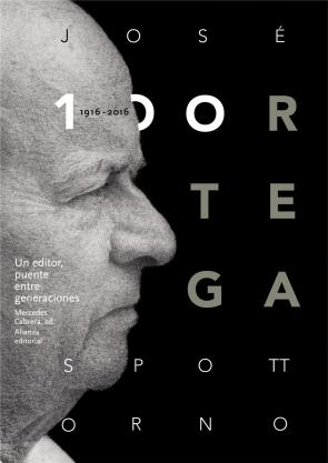 Libro Jose ortega spottorno (1916-2016). un editor, puente entre genera ciones (2016)