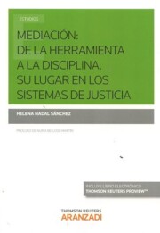 Portada de Mediacion: de la herramienta a la disciplina. su lugar en los sistemas de justicia