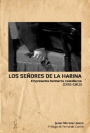 Portada de Los seÑores de la harina: empresarios harineros castellanos 1765- 1913