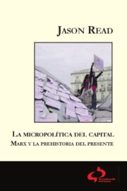 Portada de Micropolitica del capital: marx y la prehistoria del presente
