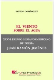 Libro El viento sobre el agua (xxxvi premio hispanoameriano de poesia juan ramon jimenez) (2016)