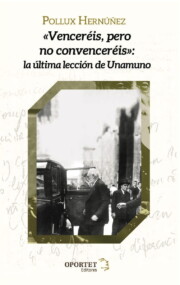 Portada de Vencereis, pero no convencereis: la ultima leccion de unamuno