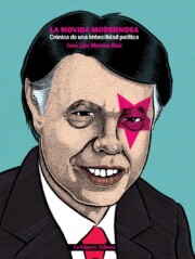 Portada de La movida modernosa: cronica de una imbecilidad politica