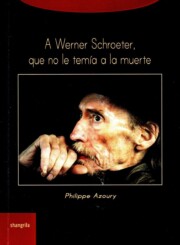 Portada de A werner schroeter, que no le temia a la muerte