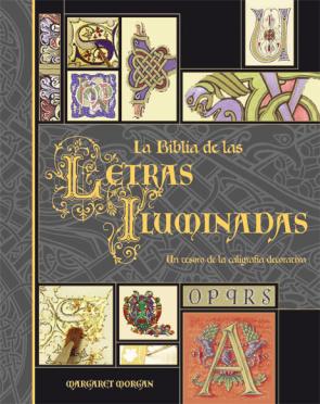 La biblia de las letras iluminadas: un tesoro de la caligrafia de corativa (2007)