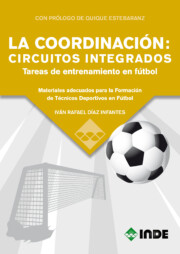 Portada de La coordinacion: circuitos integrados. tareas de entrenamiento en futbol: materiales adecuados para la formacion de tecnicos      deportivos en futbol