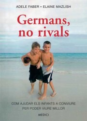 Libro Germans, no rivals: com ajudar els infants a conviure per poder viure millor (2016)