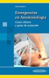 Libro Emergencias en anestesiologia: casos clinicos y guias de actuacion (2016)