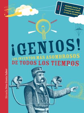 Libro ¡genios!: los inventos mas asombrosos de todos los tiempos (2015)