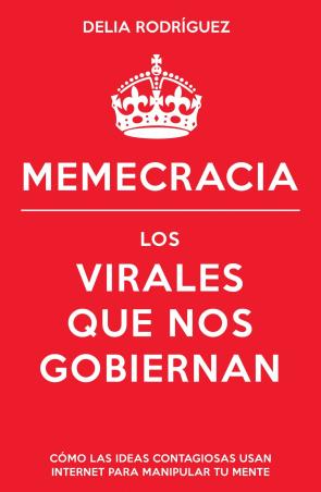 Libro Memecracia. los virales que nos gobiernan (2013)