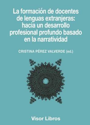 Libro La formacion de docentes de lenguas extranjeras: hacia un desarro llo profesional profundo basado en la narratividad (2016)