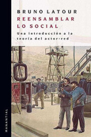 Portada de Reensamblar lo social: una introduccion de la teoria del actor re d