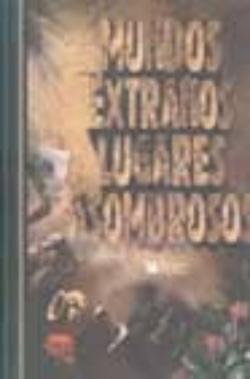 Libro Mundos Extraños, Lugares Asombrosos