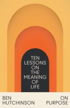 Libro On Purpose: Ten Lessons On The Meaning Of Life