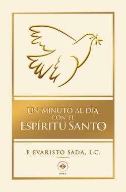 Libro Un Minuto Al Día Con El Espíritu Santo. 365 Oraciones Para Cultivar La Vida En El Espíritu