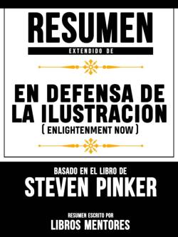 Libro Resumen De En Defensa De La Ilustracion (Enlightenment Now) – Basado En El Libro De Steven Pinker